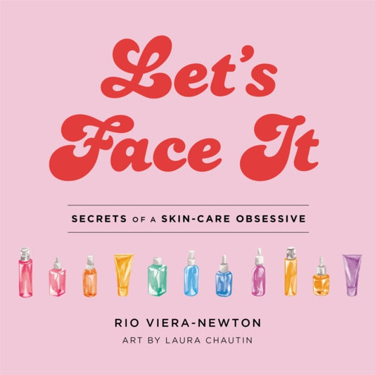 Book cover of: Let's Face It. By: Rio Viera-Newton