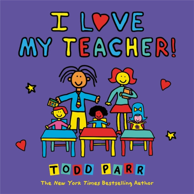 Book cover of: I Love My Teacher!. By: Todd Parr