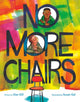 Book cover of: No More Chairs. By: Dan Gill