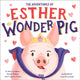 Book cover of: True Adventures of Esther the Wonder Pig. By: Steve Jenkins