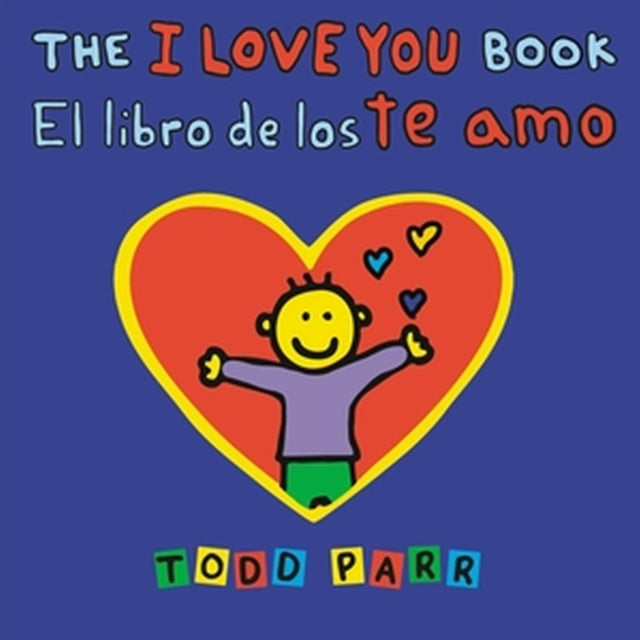 Book cover of: I Love You Book / El libro de los te amo. By: Todd Parr