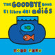 Book cover of: The Goodbye Book / El libro del adios. By: todd Parr
