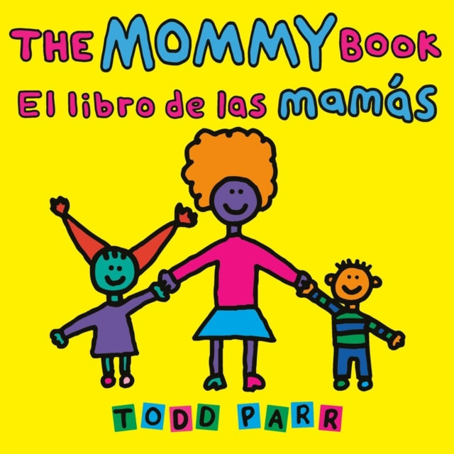 Book cover of: The Mommy Book / El libro de las mamas. By: Todd Parr