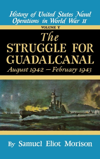Book cover of: Us Naval 5:Struggle Guadalcanal. By: Samuel Eliot Morison