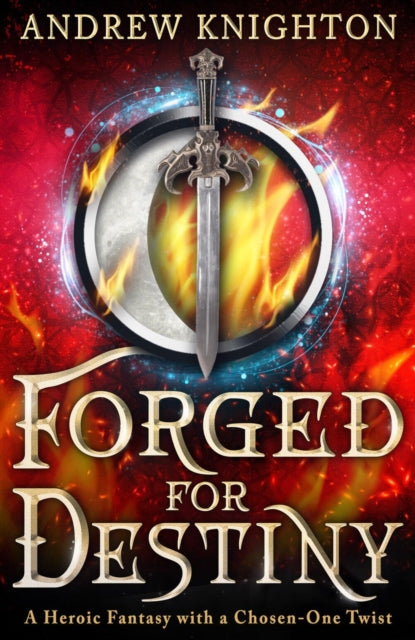 Book cover of: Forged for Destiny. By: Andrew Knighton