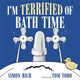 Book cover of: I'm Terrified of Bath Time. By: Simon Rich