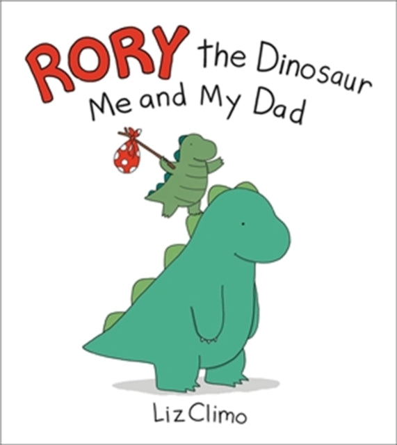 Book cover of: Rory the Dinosaur: Me and My Dad. By: Liz Climo