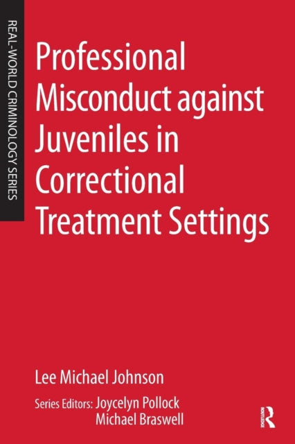 Book cover of: Professional Misconduct against Juveniles in Correctional Treatment Settings. By: Lee Michael Johnson