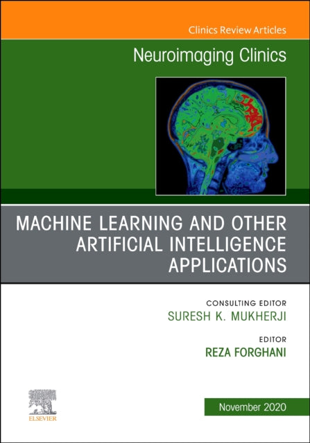 Book cover of: Machine Learning and Other Artificial Intelligence Applications, An Issue of Neuroimaging Clinics of North America. By: Reza Forghani