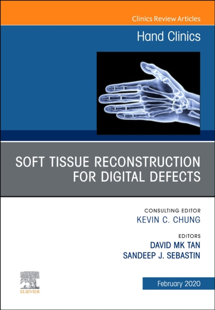 Book cover of: Soft Tissue Reconstruction for Digital Defects, An Issue of Hand Clinics. By: Sandeep J. Sebastin