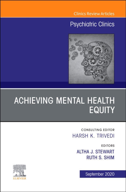 Book cover of: Achieving Mental Health Equity, An Issue of Psychiatric Clinics of North America. By: Altha J. Stewart