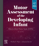 Book cover of: Motor Assessment of the Developing Infant. By: Martha Piper