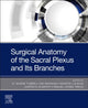 Book cover of: Surgical Anatomy of the Sacral Plexus and its Branches. By: R. Shane Tubbs