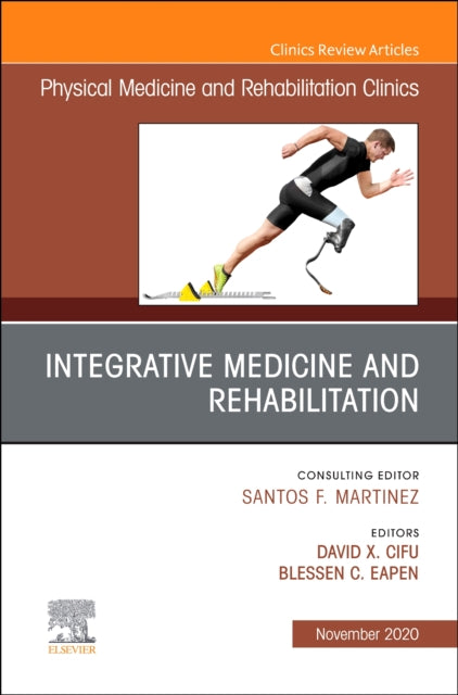 Book cover of: Integrative Medicine and Rehabilitation, An Issue of Physical Medicine and Rehabilitation Clinics of North America. By: David  X. Cifu
