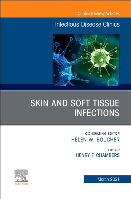 Book cover of: Skin and Soft Tissue Infections, An Issue of Infectious Disease Clinics of North America. By: Henry. F. Chip Chambers