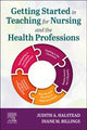 Book cover of: Getting Started in Teaching for Nursing and the Health Professions. By: Judith A. Halstead
