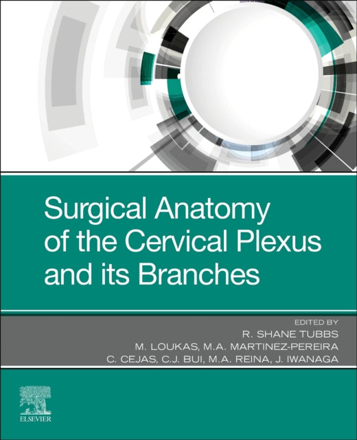 Book cover of: Surgical Anatomy of the Cervical Plexus and its Branches. By: R. Shane Tubbs