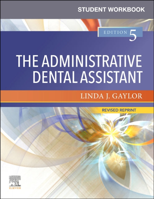 Book cover of: Student Workbook for The Administrative Dental Assistant - Revised Reprint. By: Linda J Gaylor RDA  BPA  MEd