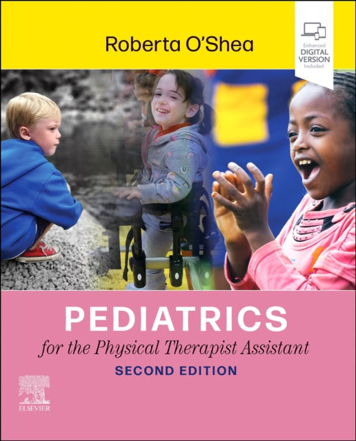 Book cover of: Pediatrics for the Physical Therapist Assistant. By: Roberta O'Shea