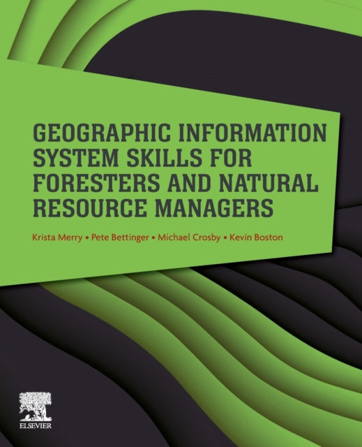Book cover of: Geographic Information System Skills for Foresters and Natural Resource Managers. By: Krista Merry