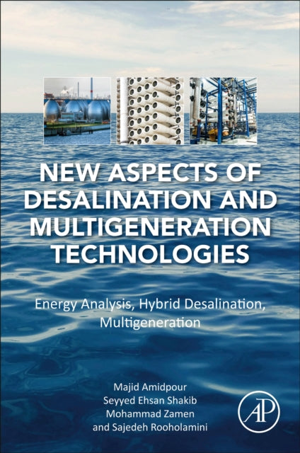 Book cover of: New Aspects of Desalination and Multigeneration Technologies. By: Majid Amidpour