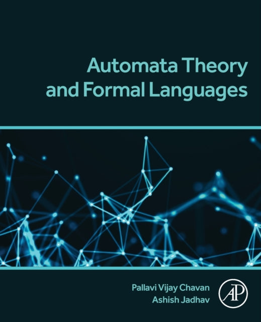 Book cover of: Automata Theory and Formal Languages. By: Pallavi Chavan