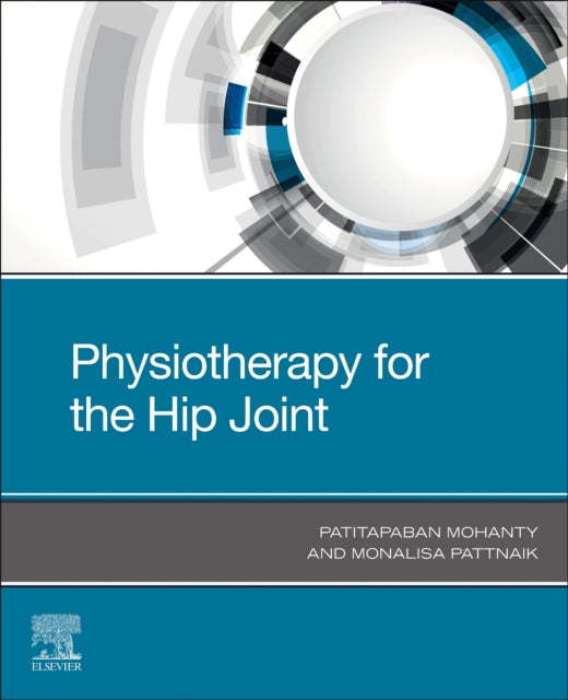 Book cover of: Physiotherapy for the Hip Joint. By: Patitapaban Mohanty