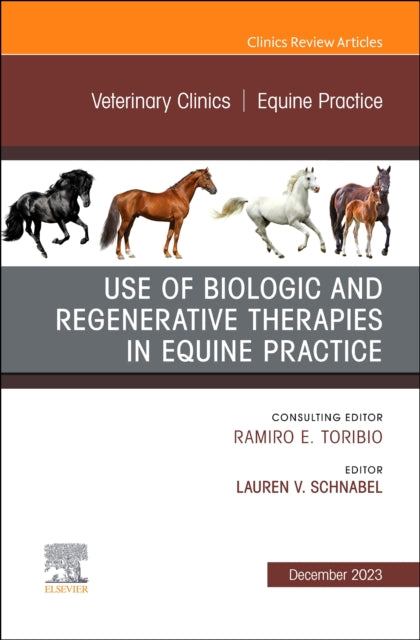 Book cover of: Use of Biologic and Regenerative Therapies in Equine Practice, An Issue of Veterinary Clinics of North America: Equine Practice. By: Lauren V. Schnabel