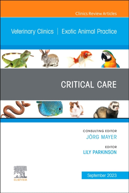 Book cover of: Critical Care, An Issue of Veterinary Clinics of North America: Exotic Animal Practice. By: Lily Parkinson