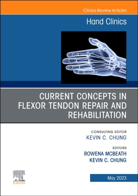 Book cover of: Current Concepts in Flexor Tendon Repair and Rehabilitation, An Issue of Hand Clinics. By: Rowena Mcbeath