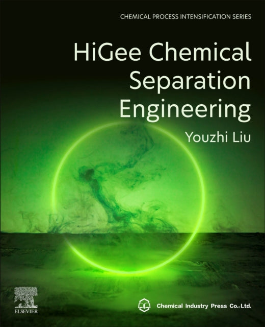 Book cover of: HiGee Chemical Separation Engineering. By: Youzhi Liu