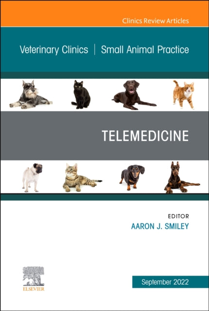 Book cover of: Telemedicine, An Issue of Veterinary Clinics of North America: Small Animal Practice. By: Aaron Smiley