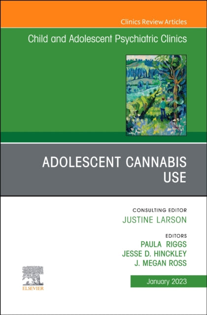 Book cover of: Adolescent Cannabis Use, An Issue of ChildAnd Adolescent Psychiatric Clinics of North America. By: Paula D. Riggs