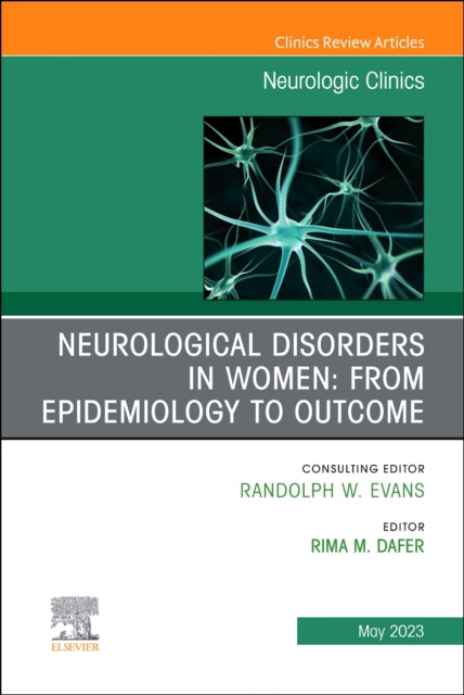 Book cover of: Neurological Disorders in Women: from Epidemiology to Outcome, An Issue of Neurologic Clinics. By: Rima M. Dafer