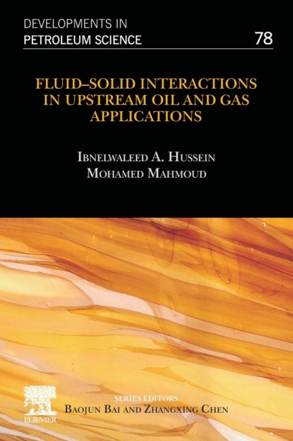 Book cover of: Fluid–Solid Interactions in Upstream Oil and Gas Applications. By: Ibnelwaleed A. Hussein