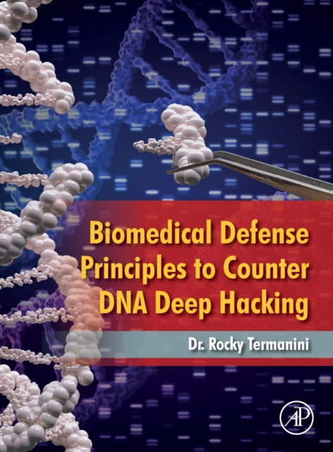 Book cover of: Biomedical Defense Principles to Counter DNA Deep Hacking. By: Rocky Termanini