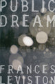 Book cover of: Public Dream. By: Frances Leviston