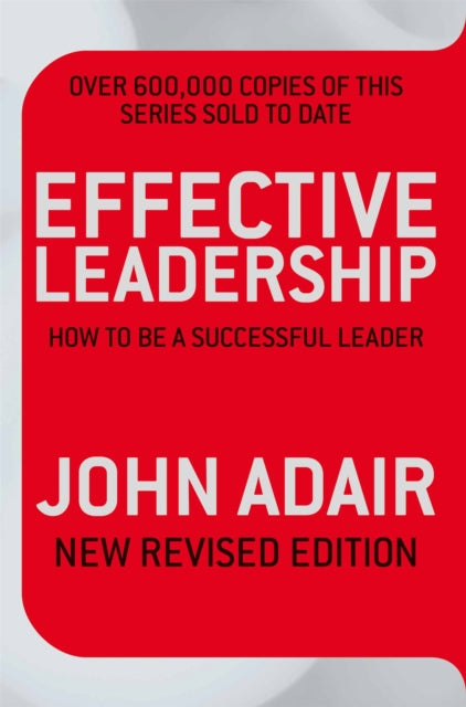 Book cover of: Effective Leadership (NEW REVISED EDITION). By: John Eric Adair