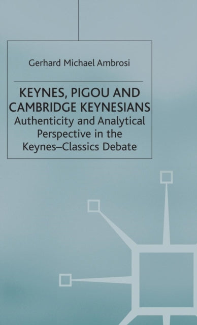 Book cover of: Keynes, Pigou and Cambridge Keynesians. By: Gerhard Michael Ambrosi