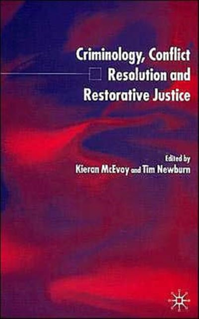 Book cover of: Criminology, Conflict Resolution and Restorative Justice