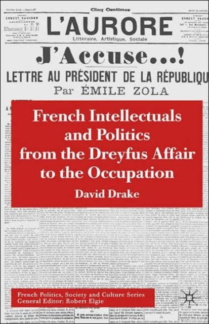 Book cover of: French Intellectuals and Politics from the Dreyfus Affair to the Occupation. By: David Drake