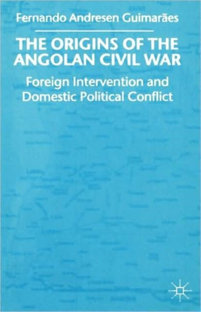 Book cover of: Origins of the Angolan Civil War. By: Fernando Andresen Guimaraes