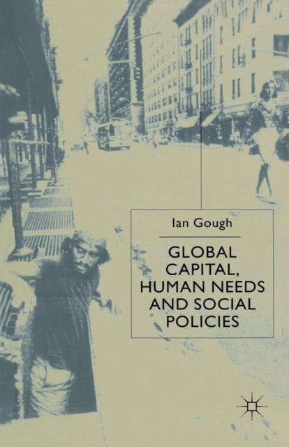 Book cover of: Global Capital, Human Needs and Social Policies. By: Ian Gough