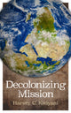 Book cover of: Decolonizing Mission. By: Harvey C. Kwiyani