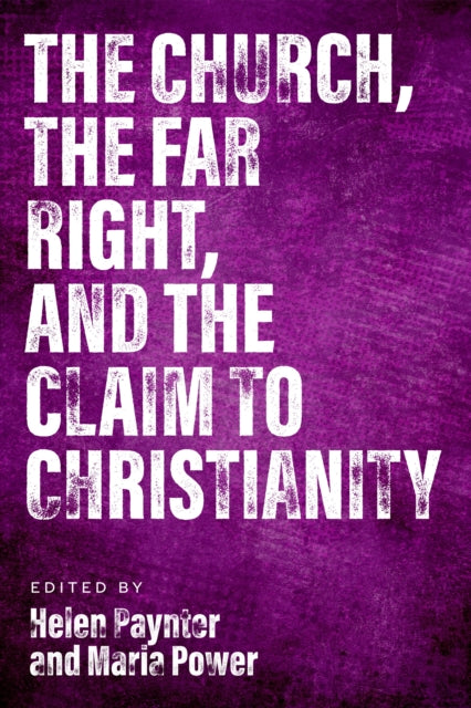 Book cover of: Church, The Far Right, and The Claim to Christianity. By: Helen Paynter