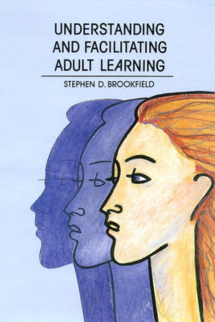 Book cover of: Understanding and Facilitating Adult Learning