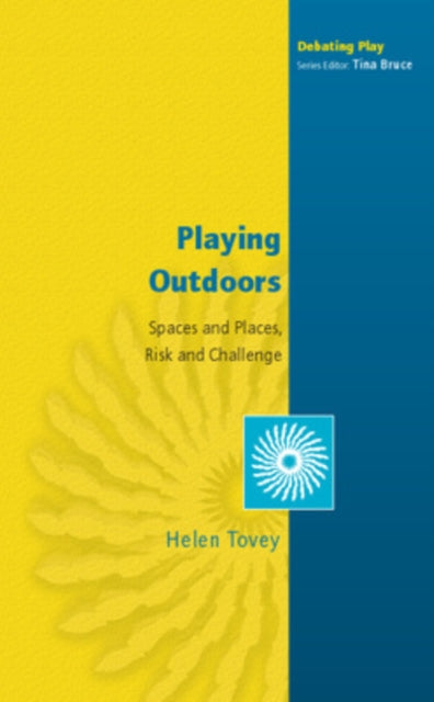 Book cover of: Playing Outdoors: Spaces and Places, Risk and Challenge. By: Helen Tovey