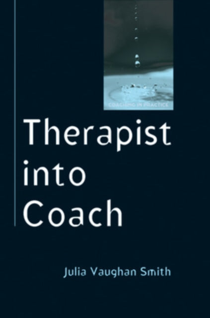 Book cover of: Therapist into Coach. By: Julia Vaughan Smith