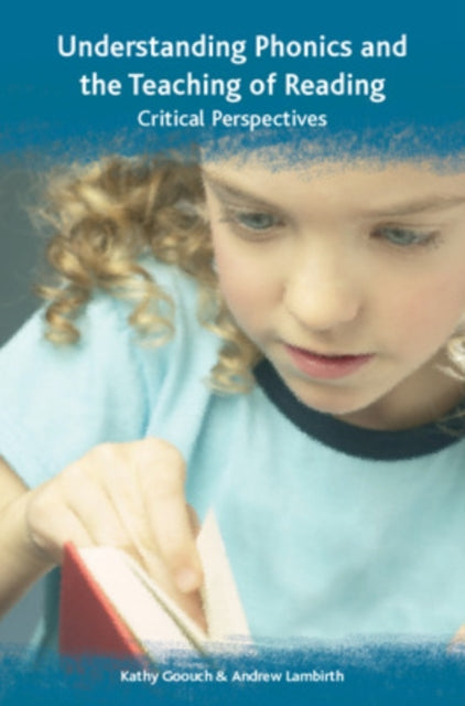 Book cover of: Understanding Phonics and the Teaching of Reading: A Critical Perspective
