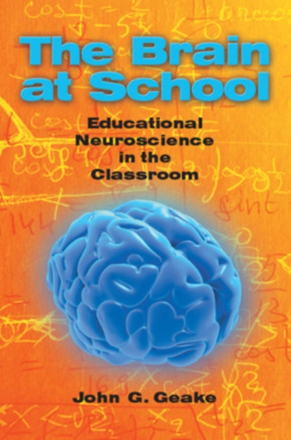 Book cover of: Brain at School: Educational Neuroscience in the Classroom. By: John G. Geake